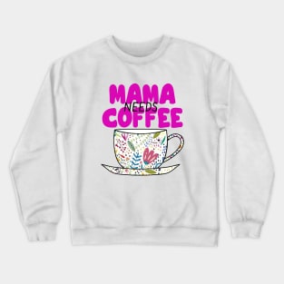 MAMA Needs Coffee Drinker Crewneck Sweatshirt